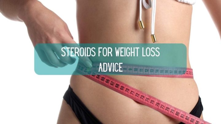 Steroids for Weight Loss Advice