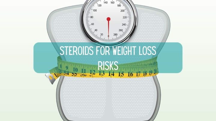 Steroids risk for Weight Loss