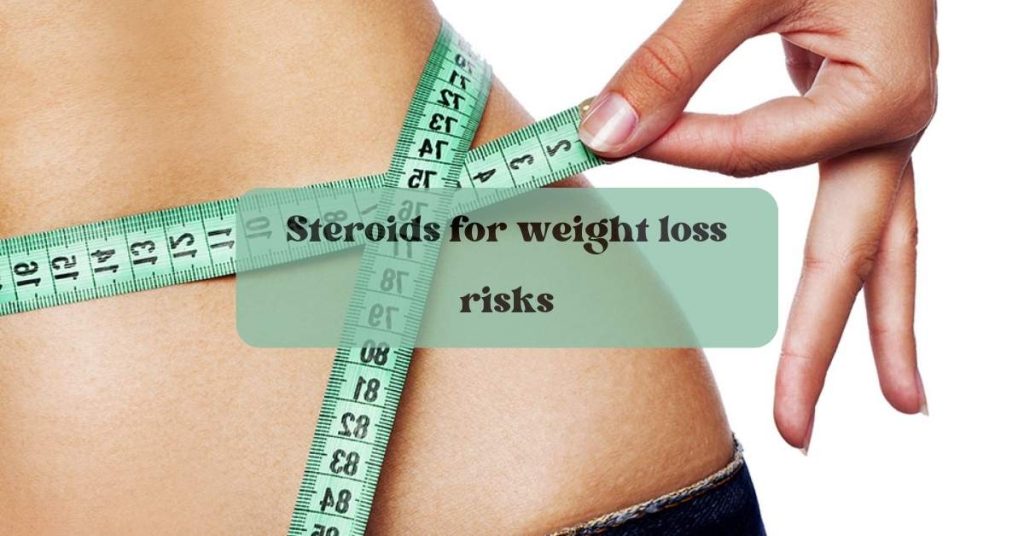 Steroids for weight loss risks